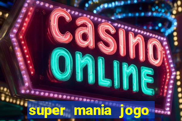 super mania jogo do bicho